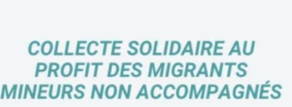 Collecte solidaire au profit des migrants mineurs non accompagnés